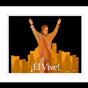 El Vive!    He Lives!